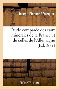 Étude comparée des eaux minérales de la France et de celles de l'Allemagne