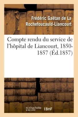 Compte rendu du service de l'hôpital de Liancourt, 1850-1857