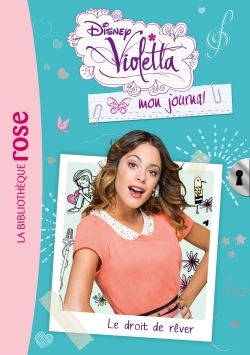 Violetta mon journal 04 - Le droit de rêver