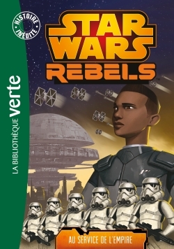 Star Wars Rebels 04 - Au service de l'Empire