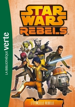 Star Wars Rebels 02 - L'étincelle rebelle