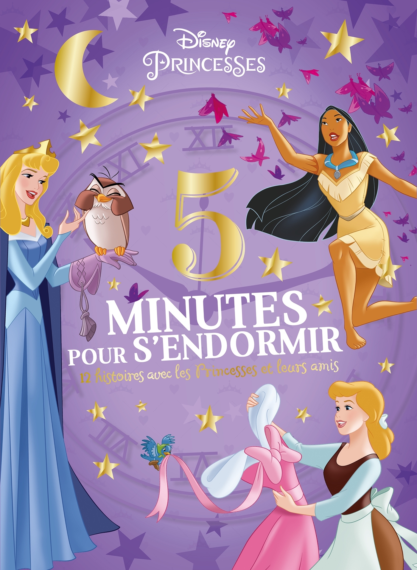 DISNEY PRINCESSES - 5 Minutes pour S'endormir - 12 Histoires avec les Princesses et leurs Amis