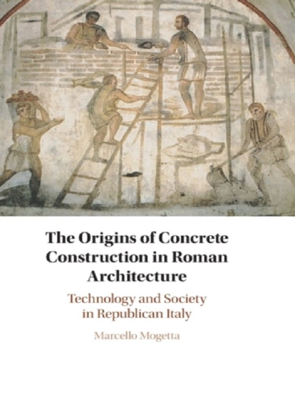 The Origins of Concrete Construction in Roman Architecture