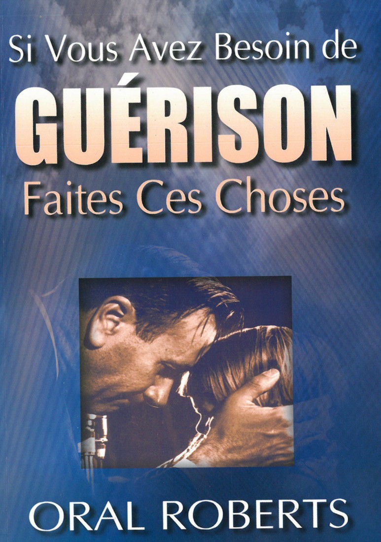 Si vous avez besoin de guérison faites ces choses