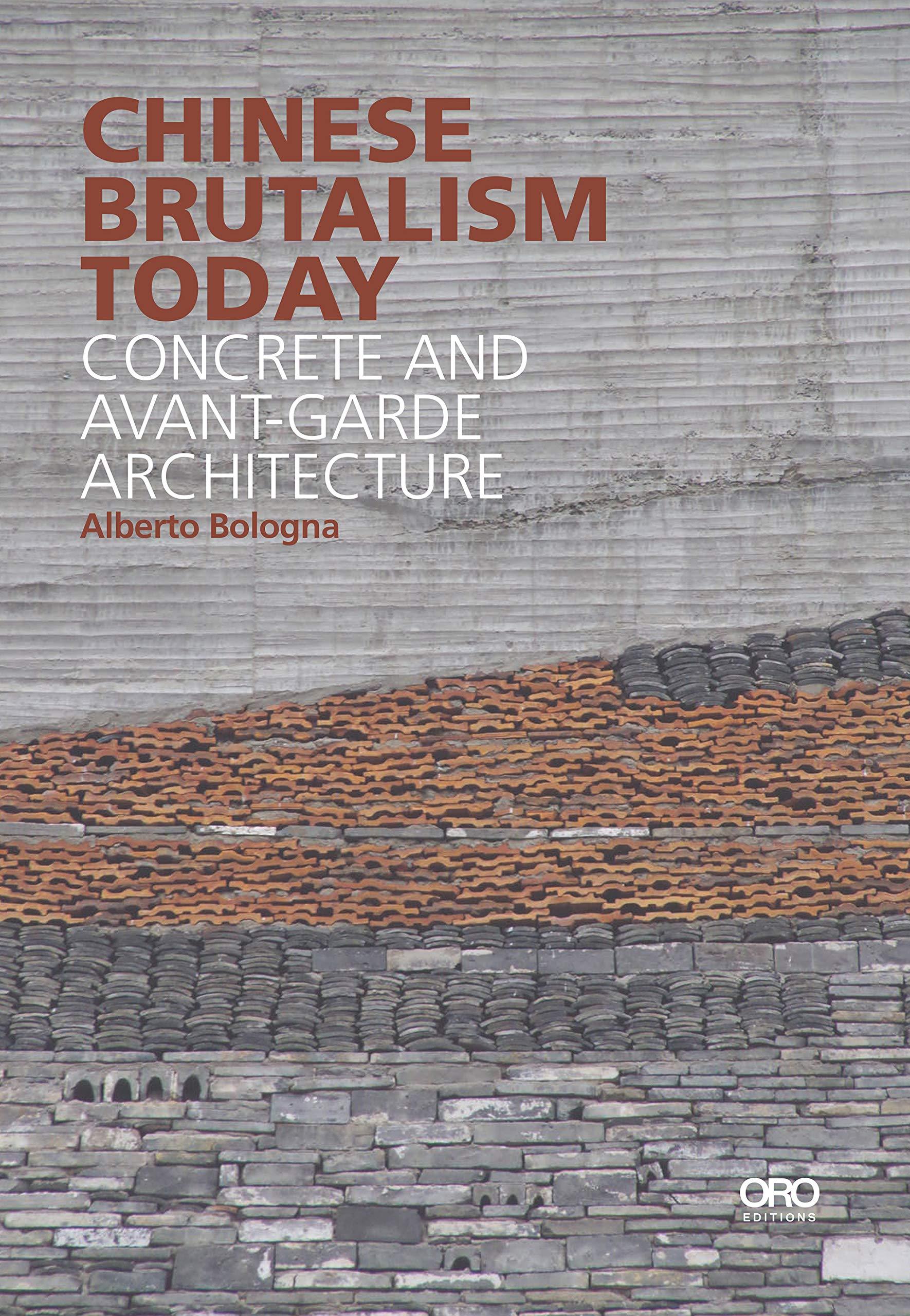 Chinese Brutalism Today Concrete and Avant-Garde Architecture /anglais