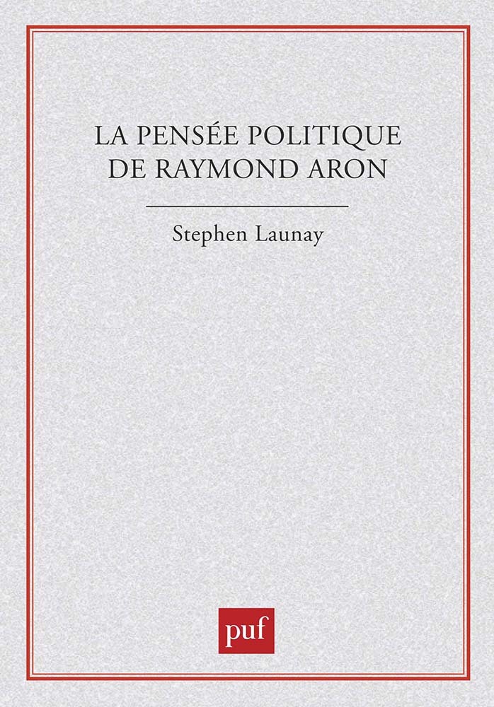 La pensée politique de Raymond Aron
