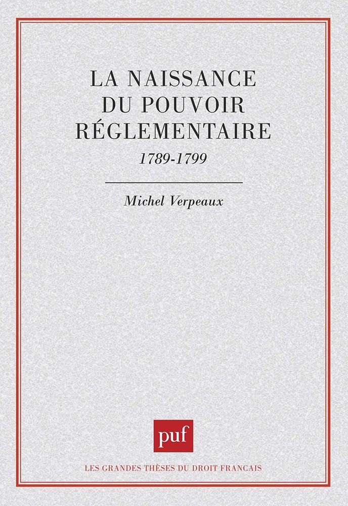La naissance du pouvoir réglementaire, 1789-1799