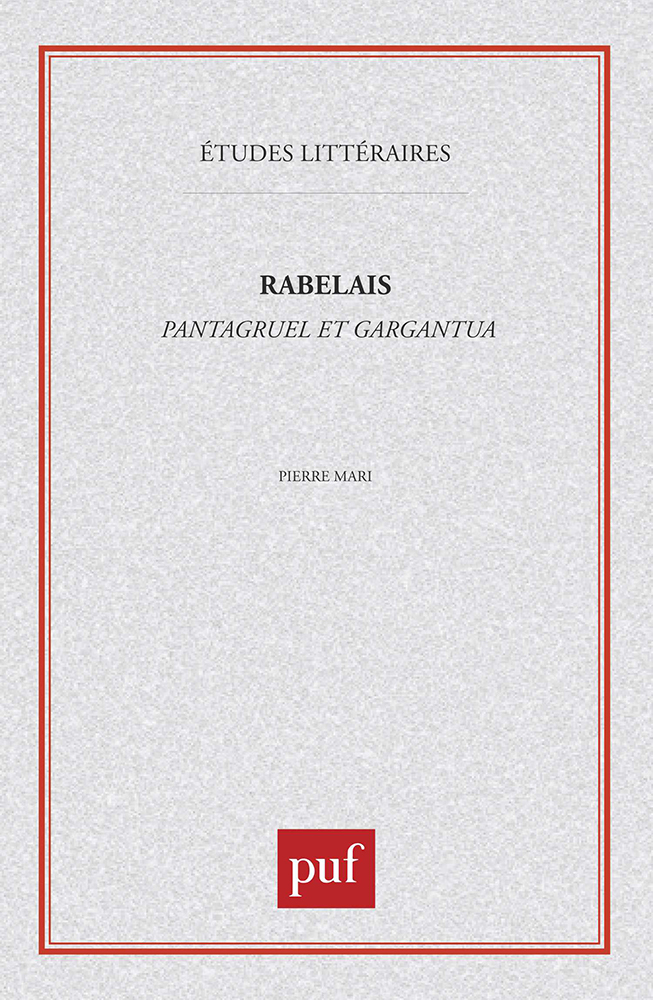 François Rabelais : «  Pantagruel  », «  Gargantua  »