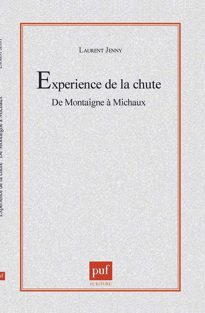 L'experience de la chute.  De Montaigne à Michaux