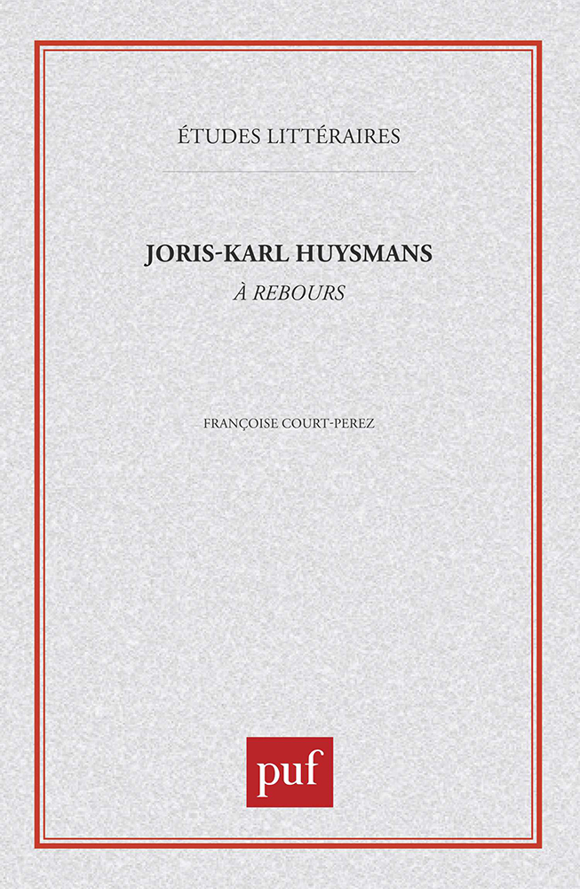 Joris-Karl Huysmans : à rebours