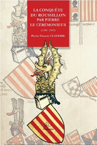 La conquête du Roussillon par Pierre le Cérémonieux - 1341-1345