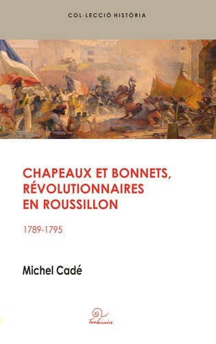 Chapeaux et bonnets - révolutionnaires en Roussillon, 1789-1795