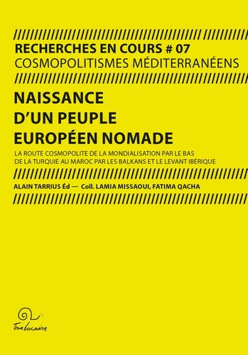 Naissance d'un peuple européen nomade - la route cosmopolite de la mondialisation par le bas de la Turquie au Maroc par les Balkans et l'Ita