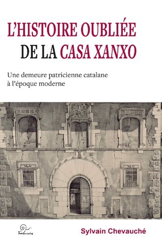 L'histoire oubliée de la Casa Xanxo - une demeure patricienne catalane à l'époque moderne