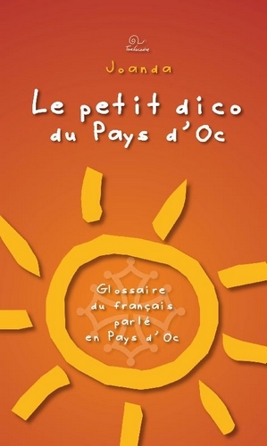 Le petit dico du pays d'Oc - glossaire du français parlé en pays d'Oc
