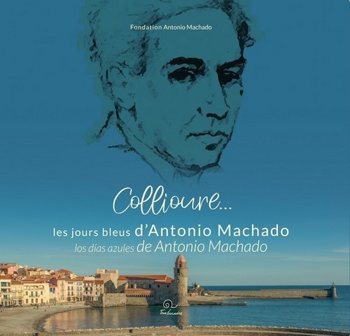 Collioure - les jours bleus d'Antonio Machado