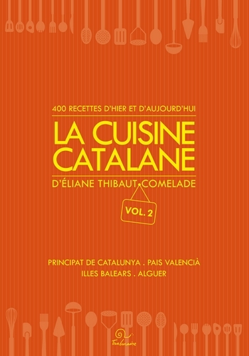 La cuisine catalane - 400 recettes d'hier et d'aujourd'hui