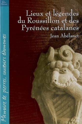 Lieux et légendes du Roussillon et des Pyrénées catalanes