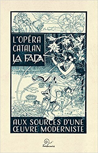L'opéra catalan "La fada" - aux sources d'une uvre moderniste