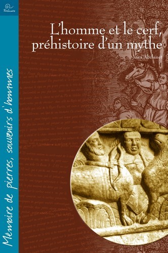 L'homme et le cerf - préhistoire d'un mythe