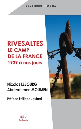Rivesaltes, le camp de la France - 1939 à nos jours
