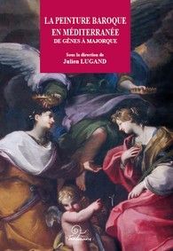 La peinture baroque en Méditerranée de Gênes à Majorque - actes des Journées d'études de Perpignan, 4-5-6 avril 2006, La diffusion de la peinture baroque de