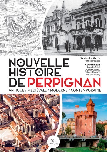Nouvelle histoire de Perpignan - antique, médiévale, moderne, contemporaine