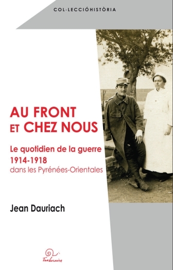 Au front et chez nous - le quotidien de la guerre 1914-1918 dans les Pyrénées-Orientales