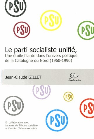 Le Parti socialiste unifié - une étoile filante dans l'univers politique de la Catalogne du Nord, 1960-1990