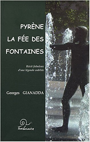 Pyrène, la fée des fontaines - récit fabuleux d'une légende oubliée
