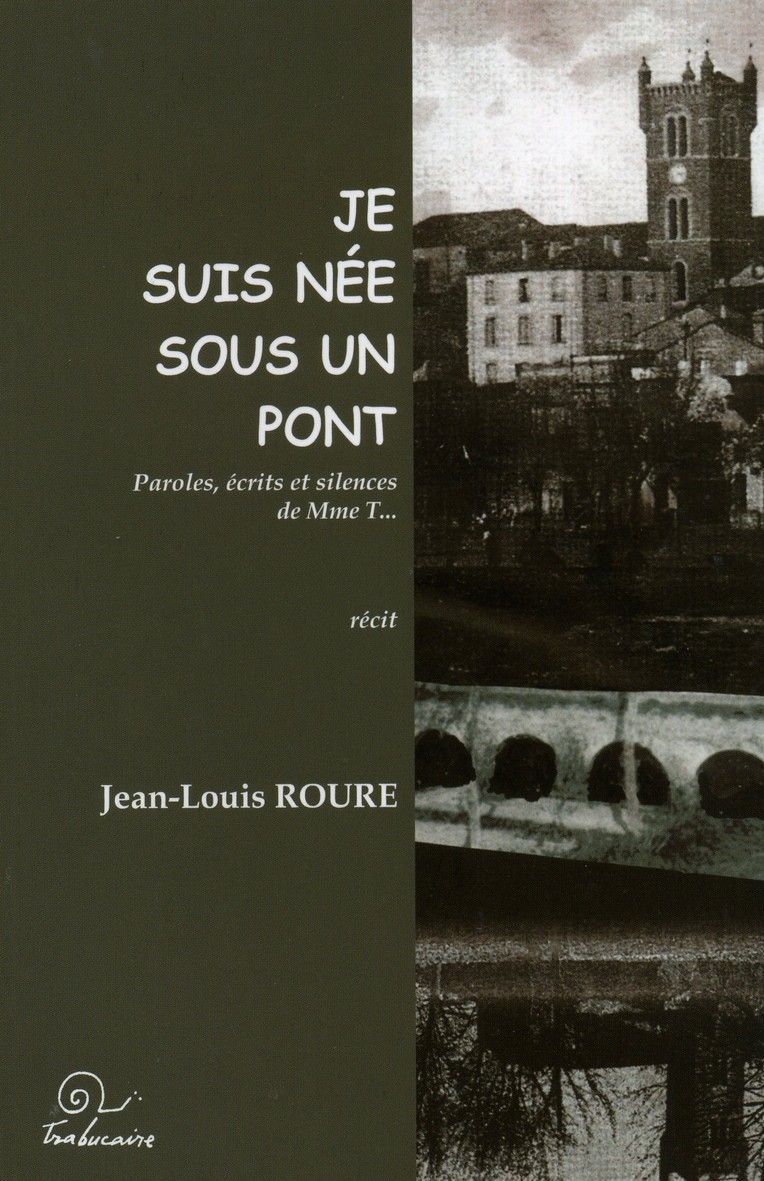 "Je suis née sous un pont" - paroles, écrits et silences de Mme T.
