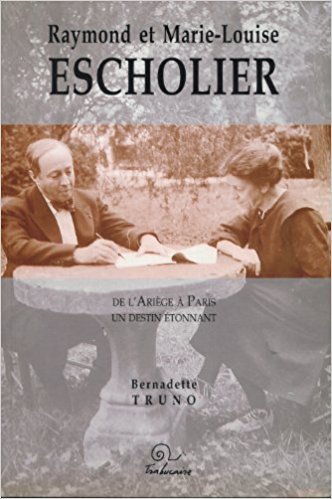 Raymond et Marie-Louise Escholier - de l'Ariège à Paris, un destin étonnant