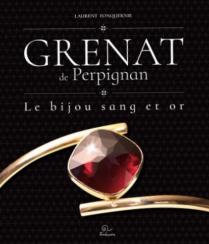 Grenat de Perpignan - le bijou sang et or