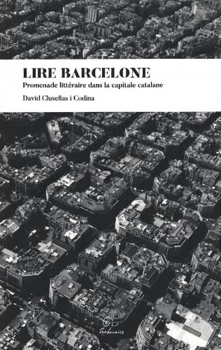 Lire Barcelone - promenade littéraire dans la capitale catalane