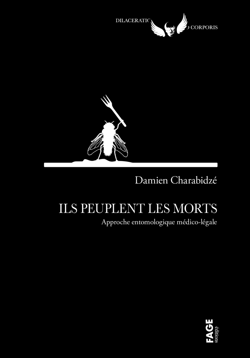 Ils peuplent les morts - Approche entomologique médico-légal