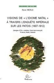 Visions de "l'idiome natal" à travers l'enquête impériale sur les patois (1807-1812) - langue d'oc, catalan, francoprovençal