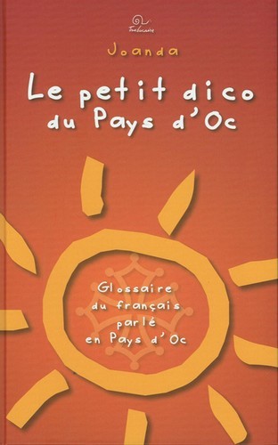 Le petit dico du pays d'Oc - glossaire du français parlé en pays d'Oc