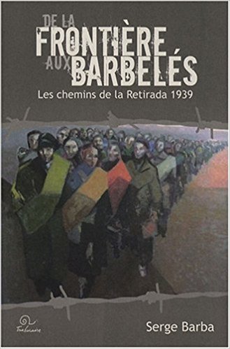 De la frontière aux barbelés - les chemins de la Retirada, 1939