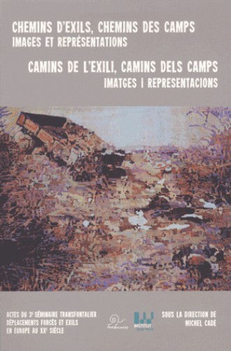 Chemins d'exils, chemins des camps : images et representations - edition bilingue francais-catalan