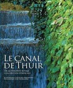 Le canal de Thuir - de la volonté royale à la gestion syndicale