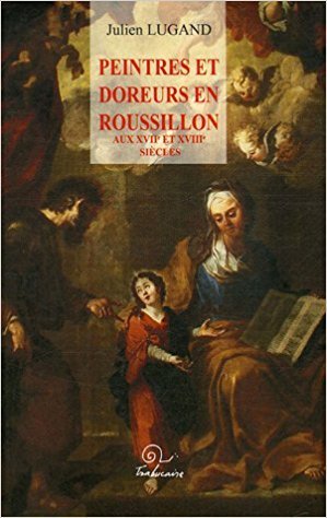 Peintres et doreurs en Roussillon aux XVIIe et XVIIIe siècles