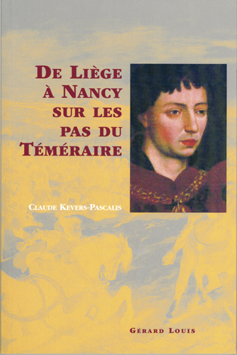 DE LIEGE A NANCY SUR LES PAS DU TEMERAIRE