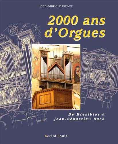 2000 ANS D'ORGUES De ktésibios à Jean Sébastien Bach