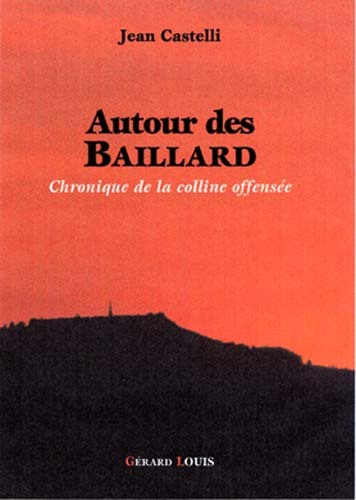 AUTOUR DES BAILLARD - Chronique de la colline offensée