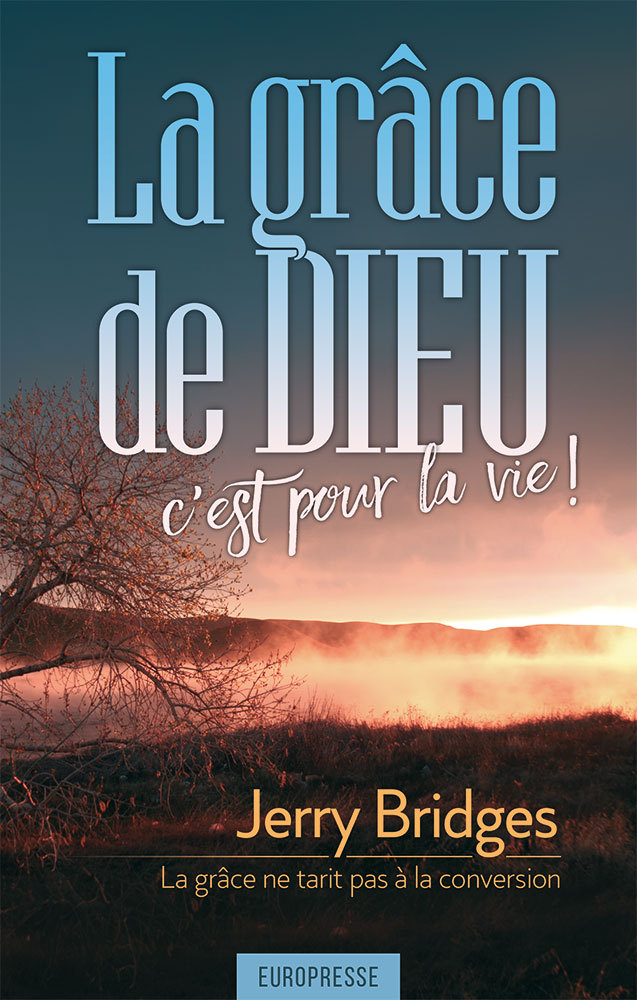 La grâce de Dieu, c’est pour la vie !