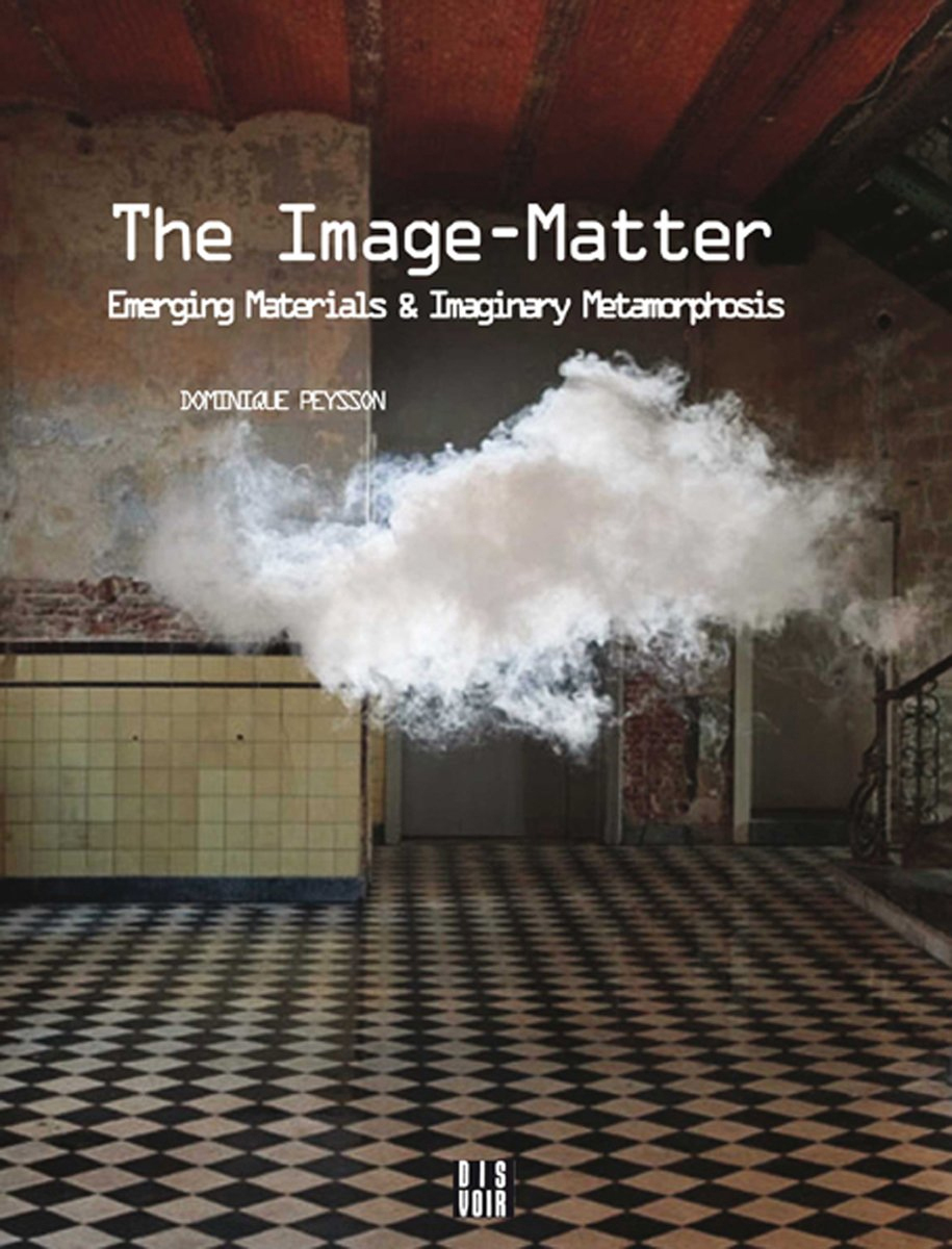The Image-Matter - Emerging Materials & Imaginary Metamorphosis