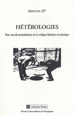 Hétérologies - pour une dé-neutralisation de la critique littéraire et artistique