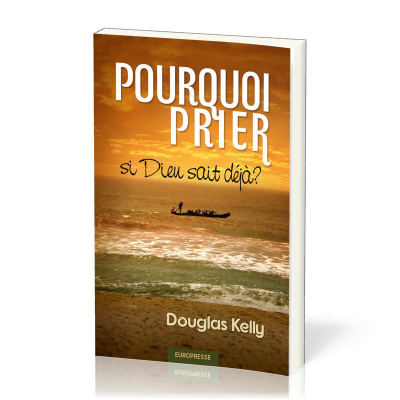 Pourquoi prier si Dieu sait déjà?