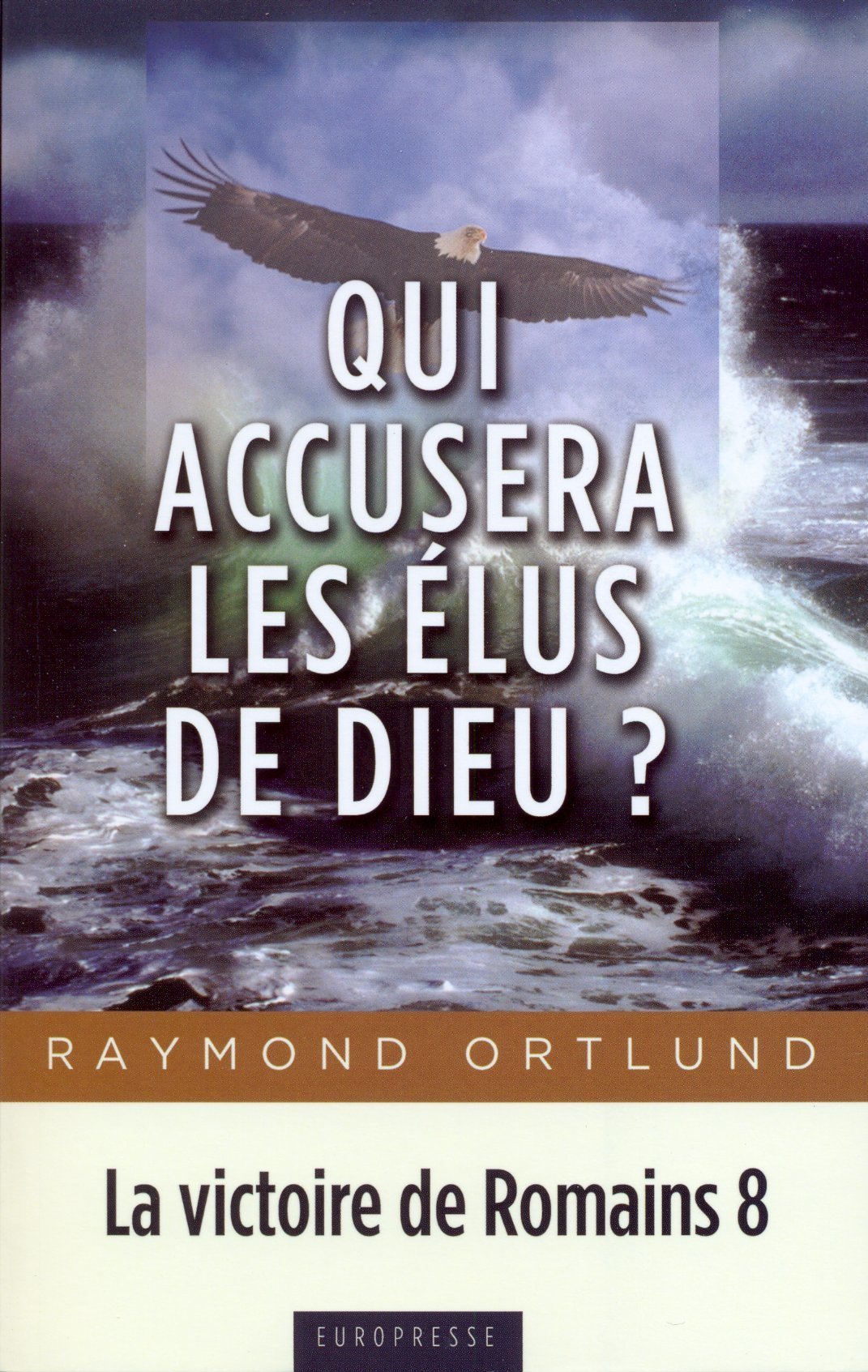Qui accusera les élus de Dieu?