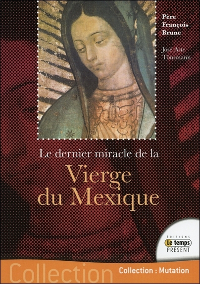 Le dernier miracle de la Vierge du Mexique